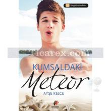 Kumsaldaki Meteor | Ayşe Kelce