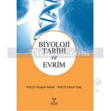 Biyoloji Tarihi ve Evrim | Hüseyin Arıkan, Dinçer Ayaz