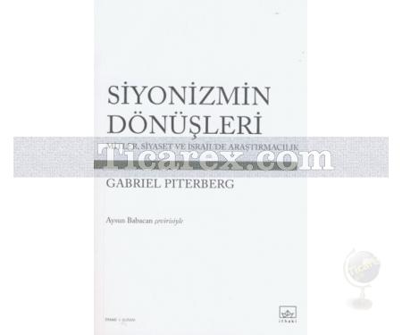 Siyonizmin Dönüşleri | Mitler, Siyaset ve İsrail'de Araştırmacılık | Gabriel Piterberg - Resim 1