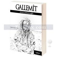 Gallemit | Servet Somuncuoğlu