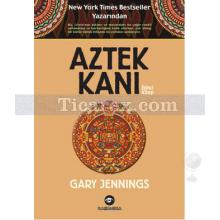 Aztek Kanı - İkinci Kitap | Gary Jennings