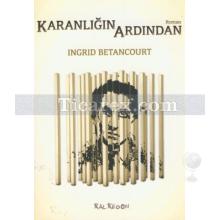 Karanlığın Ardından | Ingrid Betancourt