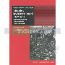 Tanzimat'tan GünümüzeTürkiye İşçi Sınıfı Tarihi 1839-2014 | Kolektif