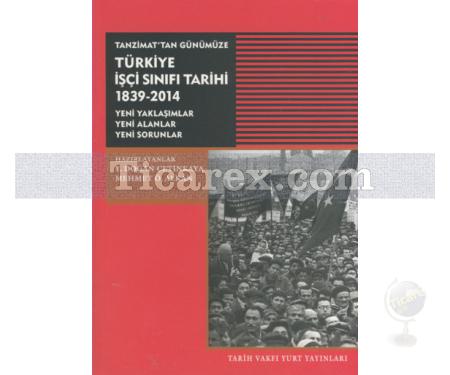 Tanzimat'tan GünümüzeTürkiye İşçi Sınıfı Tarihi 1839-2014 | Kolektif - Resim 1