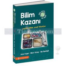 Bilim Kazanı | Aysu Uygur, Alp Sipahigil, İlker Öztop