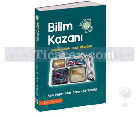 Bilim Kazanı | Aysu Uygur, Alp Sipahigil, İlker Öztop - Resim 1