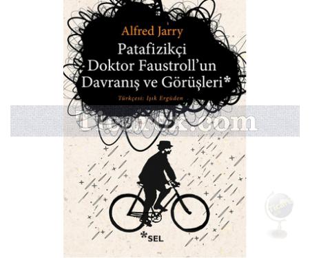 Patafizikçi Doktor Faustroll'un Davranış ve Görüşleri | Alfred Jarry - Resim 1