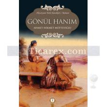 Gönül Hanım | Ahmet Hikmet Müftüoğlu