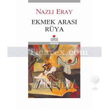 Ekmek Arası Rüya | Nazlı Eray