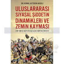 Uluslararası Siyasal Şiddetin Dinamikleri ve Zemin Kayması | Kemal Aytekin Akseli