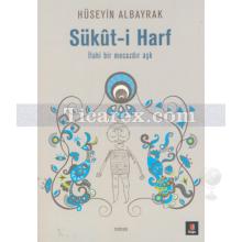 Sükût-i Harf | Hüseyin Albayrak