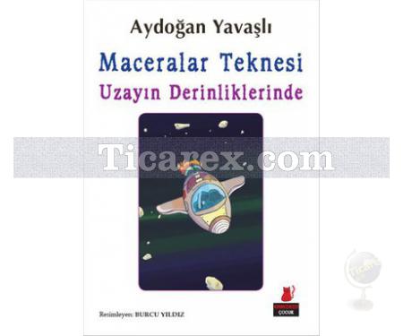 Maceralar Teknesi Uzayın Derinliklerinde | Aydoğan Yavaşlı - Resim 1