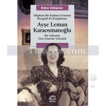 Ayşe Leman Karaosmanoğlu | Bahar Gökpınar