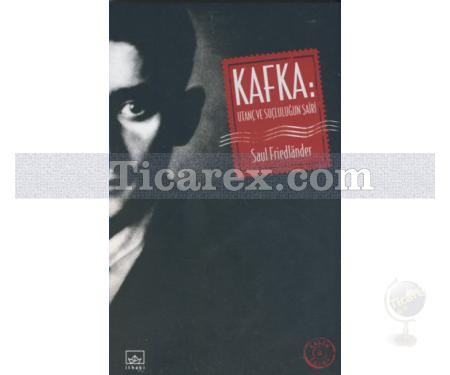 Kafka: Utanç ve Suçluluğun Şairi | Saul Friedlander - Resim 1
