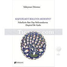 Keşfedilmeyi Bekleyen Medeniyet | Süleyman Dönmez