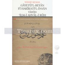 Gâyetü'l-Beyân Fî Hakîkati'l-İnsân Yâhûd 'İlm-i Ahvâl-i Rûh | Yusuf Kemal