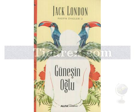 Güneşin Oğlu | Pasifik Öyküleri 2 | Jack London - Resim 1