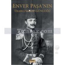 Enver Paşa'nın Trablusgarp Günlüğü | Kolektif
