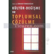 Kültür-Değişme ve Toplumsal Çözülme | Orhan Türkdoğan