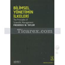 Bilimsel Yönetimin İlkeleri | Frederick W. Taylor