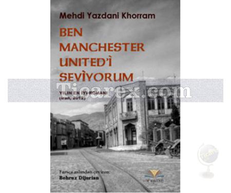 Ben Manchester United'i Seviyorum | Mehdi Yazdani Khorram - Resim 1