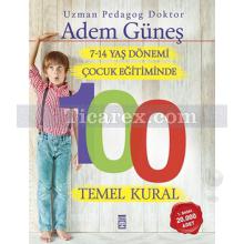 7-14 Yaş Dönemi Çocuk Eğitiminde 100 Temel Kural | Adem Güneş