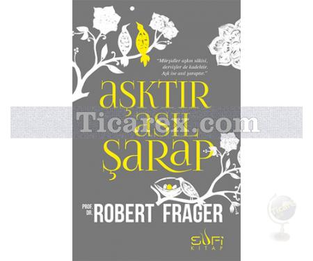 Aşktır Asıl Şarap | Robert Frager - Resim 1