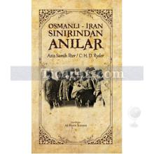 Osmanlı - İran Sınırından Anılar | Aziz Semih İlter, C. H. D. Ryder