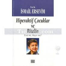 Hiperaktif Çocuklar ve Ritalin Evet mi, Hayır mı? | İsmail Ersevim