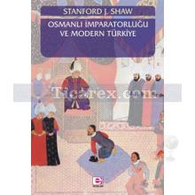 Osmanlı İmparatorluğu ve Modern Türkiye 1 | Stanford J. Shaw