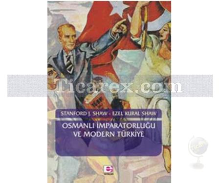 Osmanlı İmparatorluğu ve Modern Türkiye 2 | Ezel Kural Shaw, Stanford J. Shaw - Resim 1