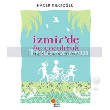 İzmir'de Üç Çocuktuk | Hacer Kılcıoğlu