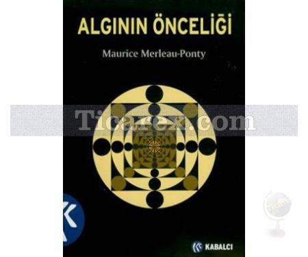 Algının Önceliği ve Onun Felsefi Sonuçları | Maurice Merleau-Ponty - Resim 1