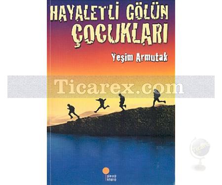 Hayaletli Gölün Çocukları | Yeşim S. Armutak - Resim 1