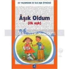 Aşık Oldum (İlk Aşk) | 22 Yazardan 22 İlk Aşk Öyküsü | Ayla Çınaroğlu