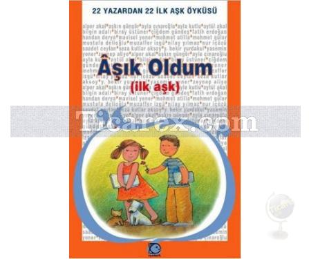 Aşık Oldum (İlk Aşk) | 22 Yazardan 22 İlk Aşk Öyküsü | Ayla Çınaroğlu - Resim 1