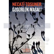 Özgürlük Masalı | Necati Tosuner