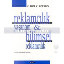 Reklamcılık Yaşantım ve Bilimsel Reklamcılık | Claude C. Hopkins