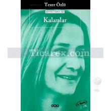 Kalanlar | Tezer Özlü Bütün Eserleri - 4 | Tezer Özlü