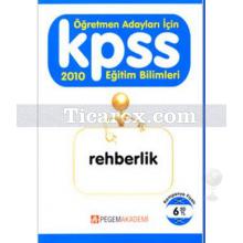 KPSS 2010 - Rehberlik | Eğitim Bilimleri - Pegem Akademi Yayıncılık