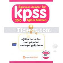 Öğretmen Adayları İçin KPSS 2010 | Eğitim Bilimleri - Pegem Akademi Yayıncılık