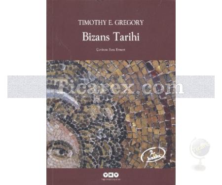 Bizans Tarihi | Timothy E. Gregory - Resim 1