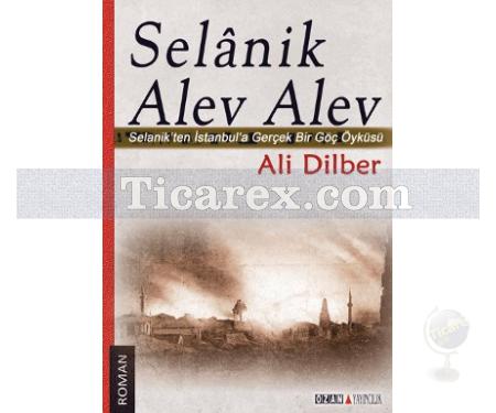 Selanik Alev Alev | Selanik'ten İstanbul'a Gerçek Bir Göç Öyküsü | Ali Dilber - Resim 1