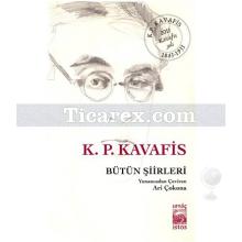 K. P. Kavafis - Bütün Şiirleri | Konstantinos Kavafis