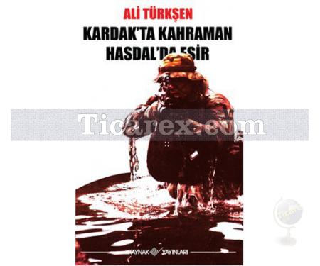 Kardak'ta Kahraman Hasdal'da Esir | Ali Türkşen - Resim 1