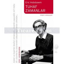 Tuhaf Zamanlar | Bir 20. yüzyıl hayatı | Eric Hobsbawm