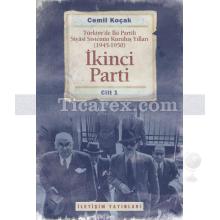 İkinci Parti | Türkiyede İki Partili Siyasi Sistemin Kuruluş Yılları (1945-1950) Cilt 1 | Cemil Koçak