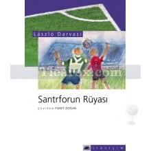 Santrforun Rüyası | Kendi Futbol Tarihim | László Darvasi