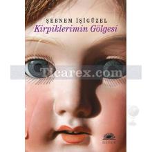 Kirpiklerimin Gölgesi | Şebnem İşigüzel