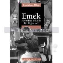 Emek | Kaybolma Yolunda Bir Değer mi? | Dominique Meda